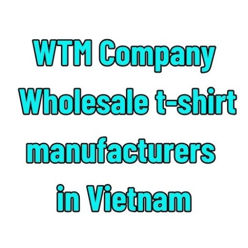 WTM Company Wholesale t-shirt manufacturers in Vietnam
